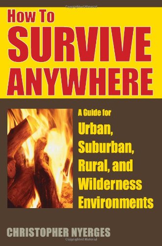 11-How-to-Survive-Anywhere-A-Guide-for-Urban-Suburban-Rural-and-Wilderness-Environments